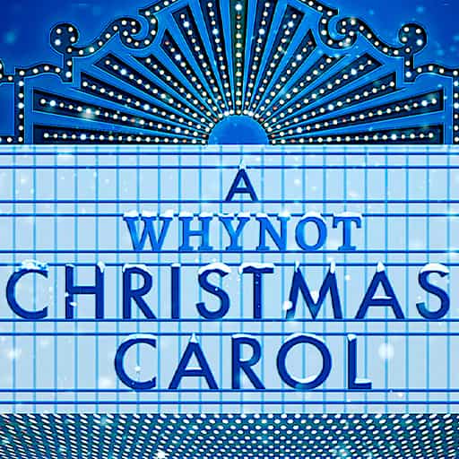 A Whynot Christmas Carol - Preview Performance